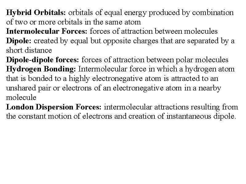 Hybrid Orbitals: orbitals of equal energy produced by combination of two or more orbitals