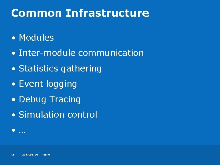 Common Infrastructure • Modules • Inter-module communication • Statistics gathering • Event logging •