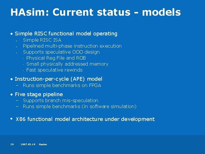 HAsim: Current status - models • Simple RISC functional model operating – – –