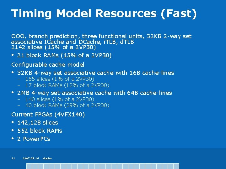 Timing Model Resources (Fast) OOO, branch prediction, three functional units, 32 KB 2 -way