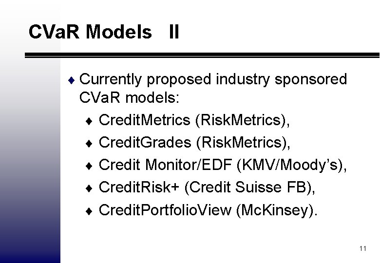 CVa. R Models II ¨ Currently proposed industry sponsored CVa. R models: ¨ Credit.