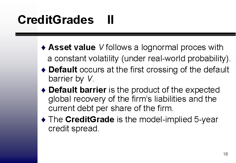 Credit. Grades II ¨ Asset value V follows a lognormal proces with a constant