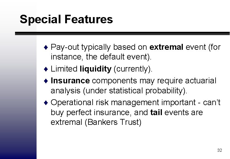 Special Features ¨ Pay-out typically based on extremal event (for instance, the default event).
