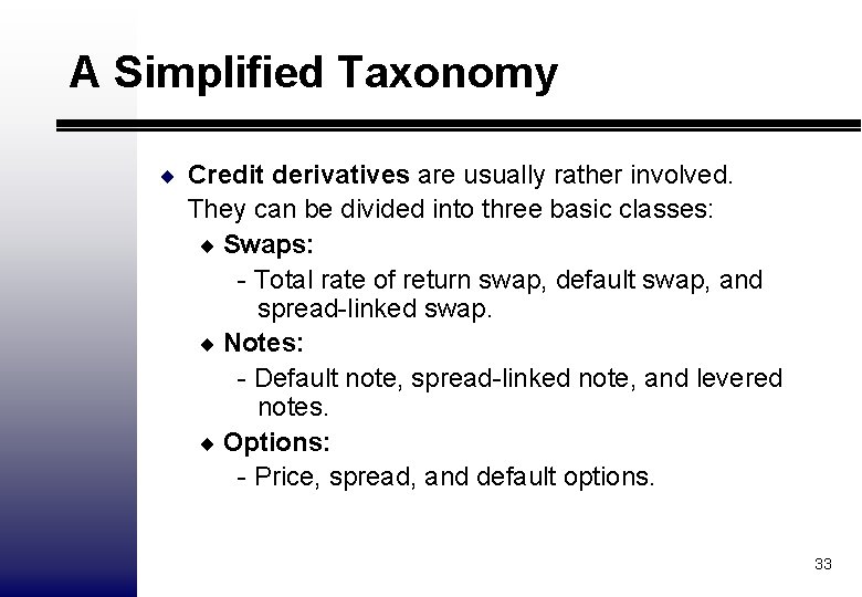 A Simplified Taxonomy ¨ Credit derivatives are usually rather involved. They can be divided