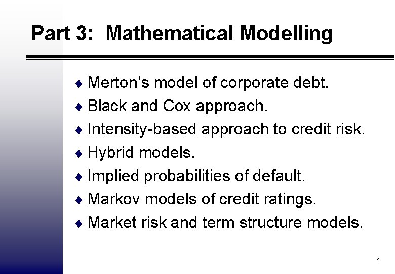 Part 3: Mathematical Modelling ¨ Merton’s model of corporate debt. ¨ Black and Cox