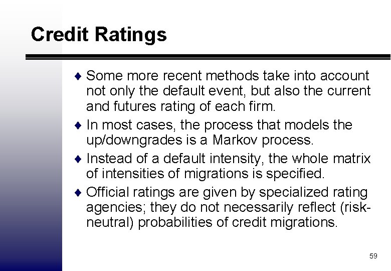 Credit Ratings ¨ Some more recent methods take into account not only the default