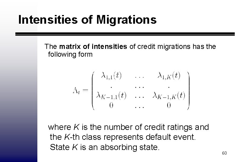 Intensities of Migrations The matrix of intensities of credit migrations has the following form