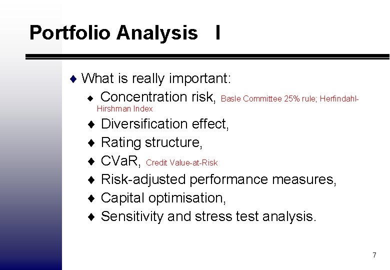 Portfolio Analysis I ¨ What is really important: ¨ Concentration risk, Basle Committee 25%