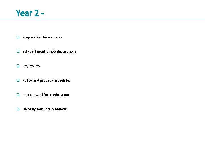 Year 2 q Preparation for new role q Establishment of job descriptions q Pay