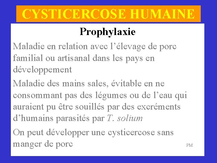 CYSTICERCOSE HUMAINE Prophylaxie Maladie en relation avec l’élevage de porc familial ou artisanal dans