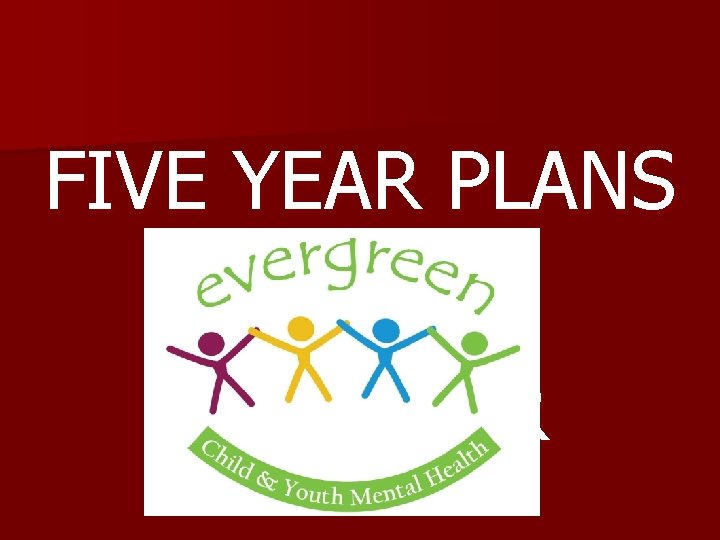 FIVE YEAR PLANS FIVE YEAR 
