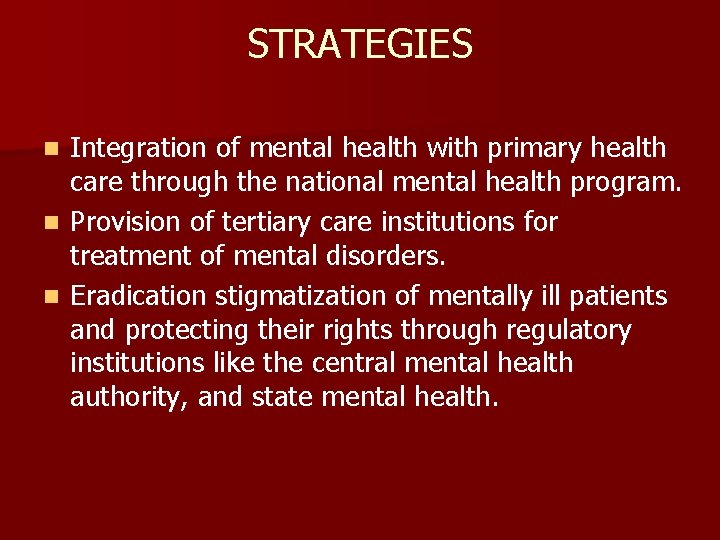 STRATEGIES Integration of mental health with primary health care through the national mental health