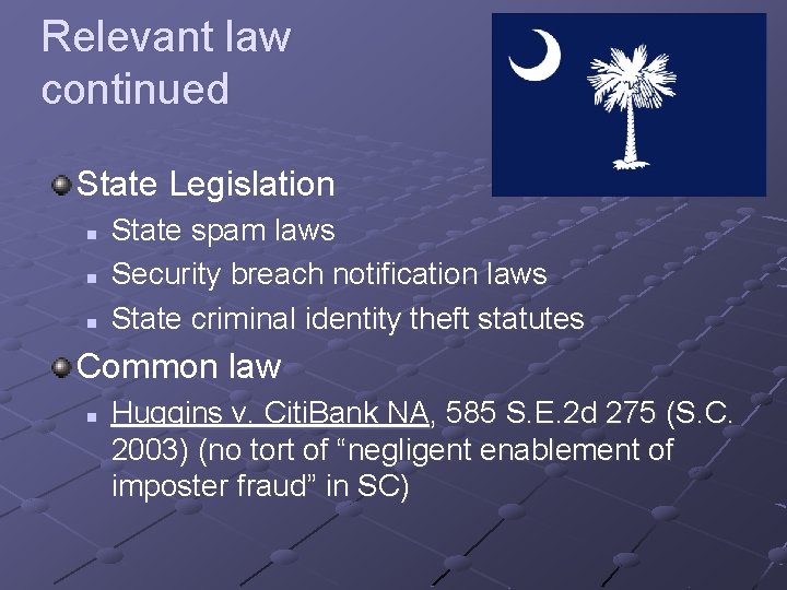 Relevant law continued State Legislation n State spam laws Security breach notification laws State