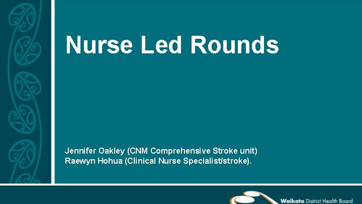 Nurse Led Rounds Jennifer Oakley CNM Comprehensive Stroke