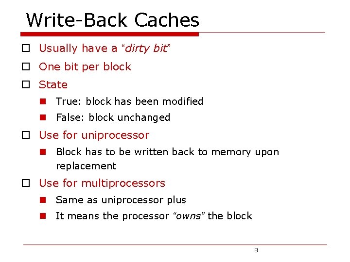 Write-Back Caches o Usually have a “dirty bit” o One bit per block o