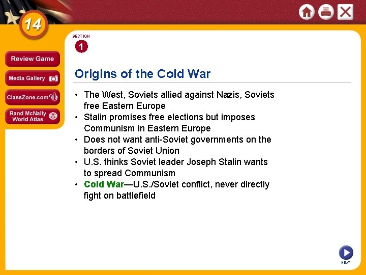 SECTION 1 Origins of the Cold War • The West, Soviets allied against Nazis,