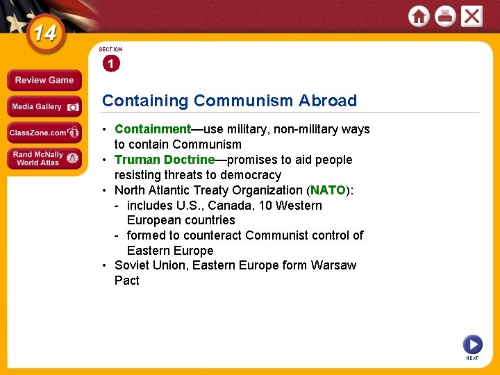 SECTION 1 Containing Communism Abroad • Containment—use military, non-military ways to contain Communism •