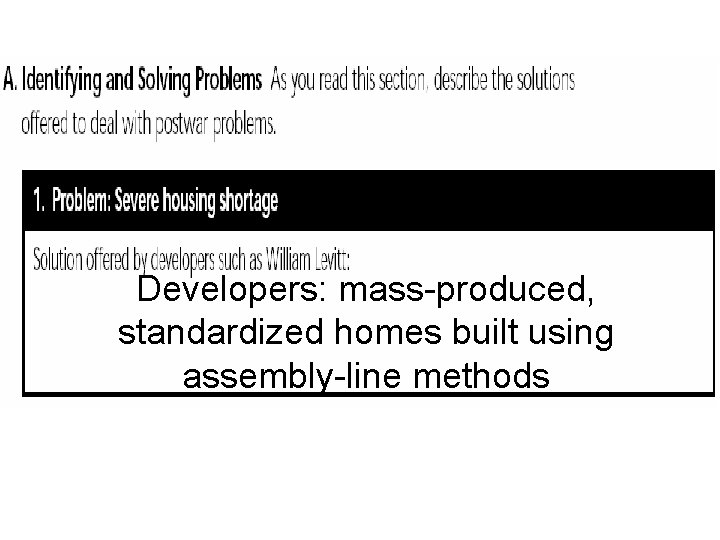 Developers: mass-produced, standardized homes built using assembly-line methods 