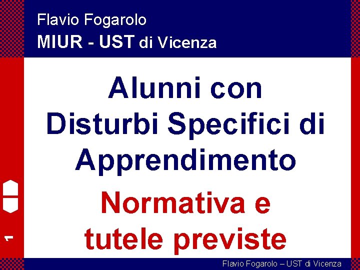 1 Flavio Fogarolo MIUR - UST di Vicenza Alunni con Disturbi Specifici di Apprendimento