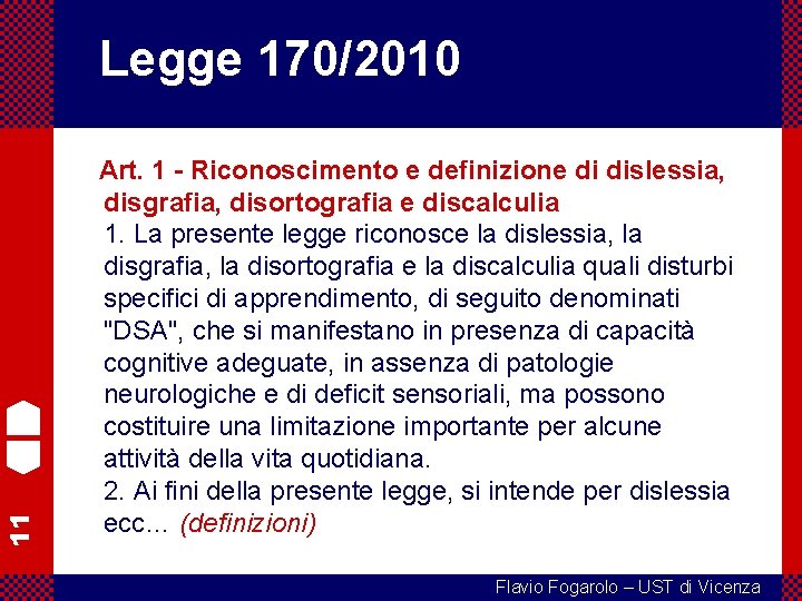 11 Legge 170/2010 Art. 1 - Riconoscimento e definizione di dislessia, disgrafia, disortografia e