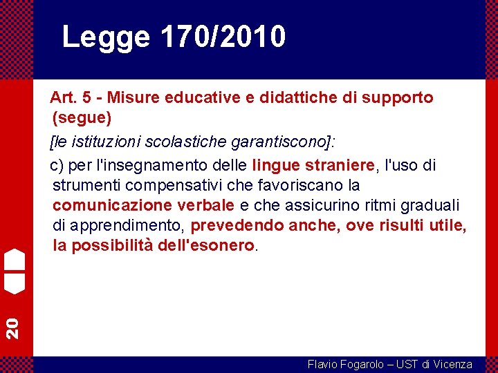 Legge 170/2010 20 Art. 5 - Misure educative e didattiche di supporto (segue) [le