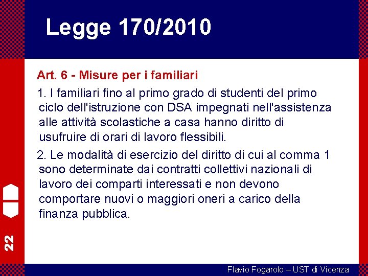 Legge 170/2010 22 Art. 6 - Misure per i familiari 1. I familiari fino