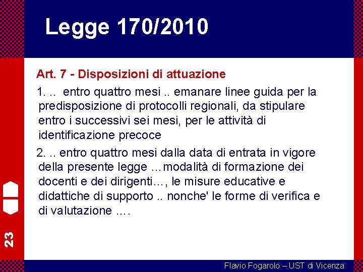 Legge 170/2010 23 Art. 7 - Disposizioni di attuazione 1. . . entro quattro