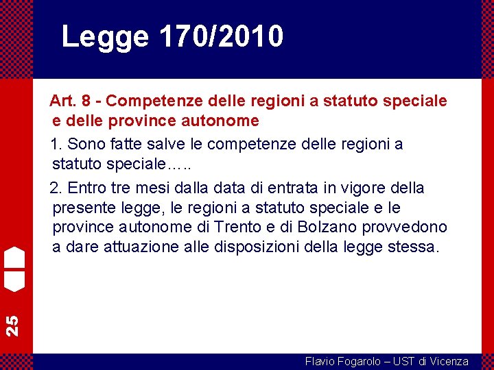 Legge 170/2010 25 Art. 8 - Competenze delle regioni a statuto speciale e delle