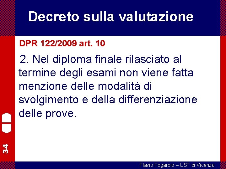 Decreto sulla valutazione DPR 122/2009 art. 10 34 2. Nel diploma finale rilasciato al