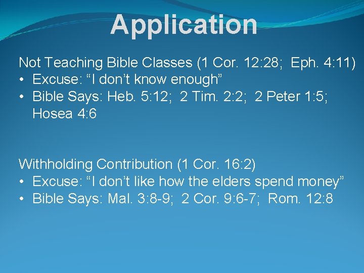 Application Not Teaching Bible Classes (1 Cor. 12: 28; Eph. 4: 11) • Excuse:
