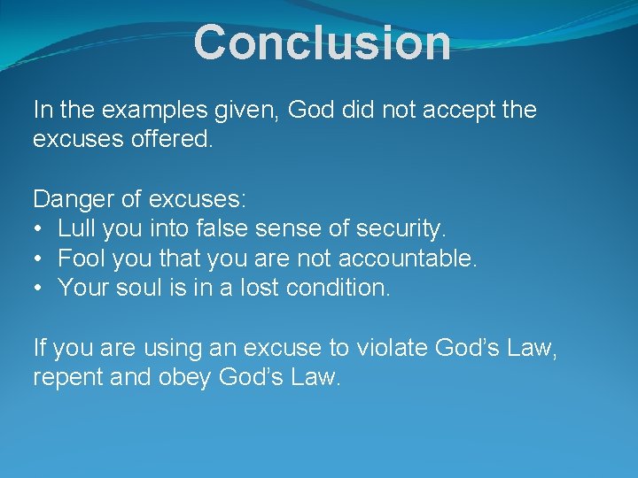 Conclusion In the examples given, God did not accept the excuses offered. Danger of