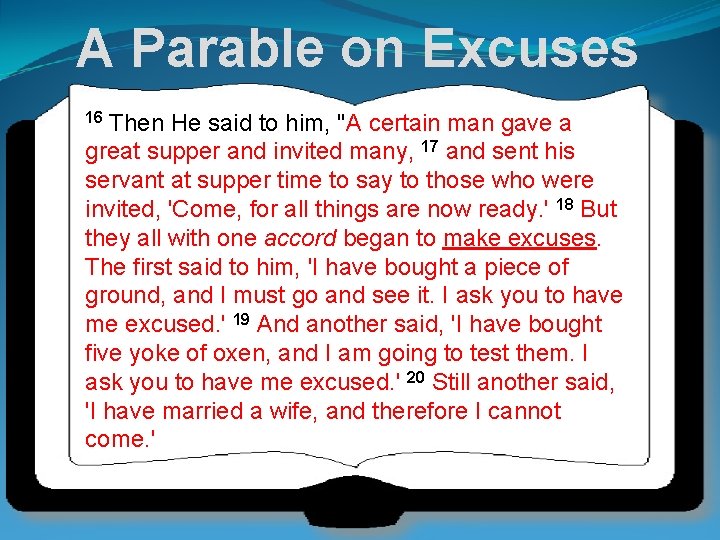 A Parable on Excuses 16 Then He said to him, "A certain man gave
