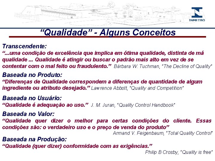 “Qualidade” - Alguns Conceitos Transcendente: “. . . uma condição de excelência que implica