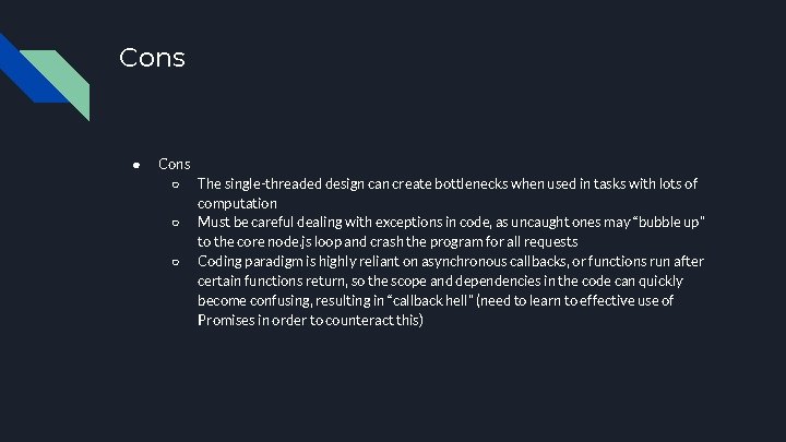 Cons ● Cons ○ The single-threaded design can create bottlenecks when used in tasks