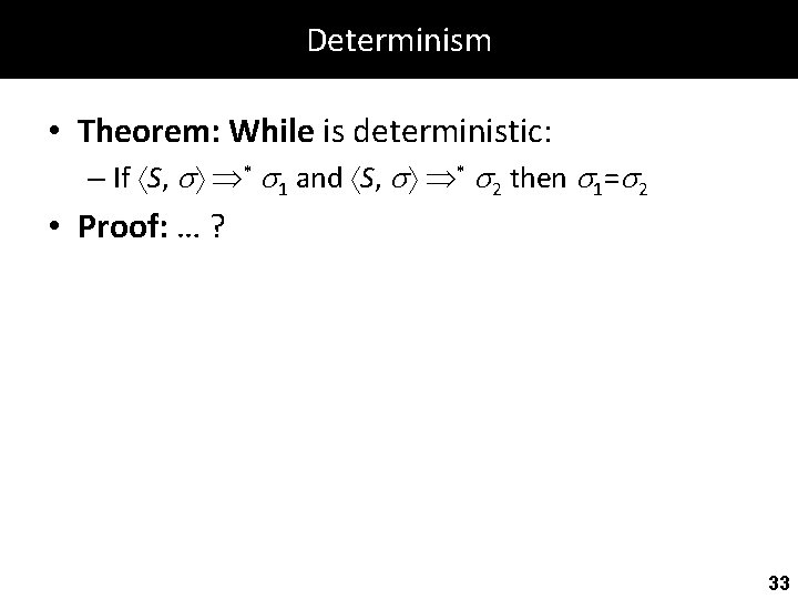 Determinism • Theorem: While is deterministic: – If S, * 1 and S, *