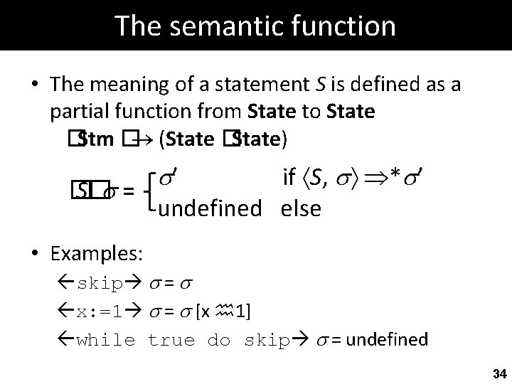 The semantic function • The meaning of a statement S is defined as a