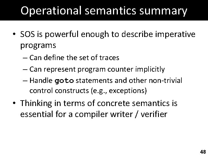 Operational semantics summary • SOS is powerful enough to describe imperative programs – Can