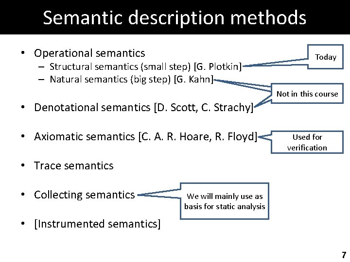Semantic description methods • Operational semantics – Structural semantics (small step) [G. Plotkin] –