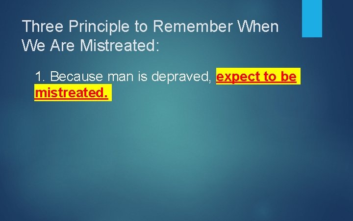 Three Principle to Remember When We Are Mistreated: 1. Because man is depraved, expect