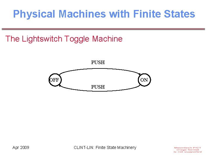 Physical Machines with Finite States The Lightswitch Toggle Machine PUSH OFF ON PUSH Apr