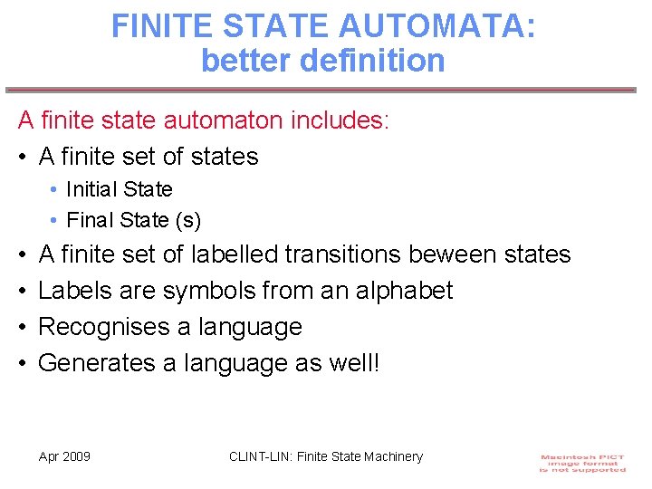 FINITE STATE AUTOMATA: better definition A finite state automaton includes: • A finite set