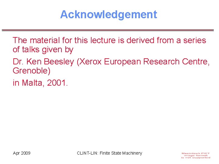 Acknowledgement The material for this lecture is derived from a series of talks given