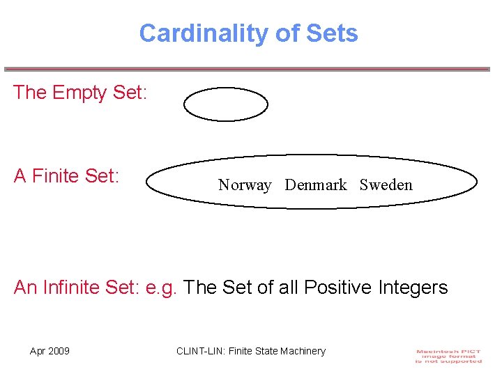 Cardinality of Sets The Empty Set: A Finite Set: Norway Denmark Sweden An Infinite