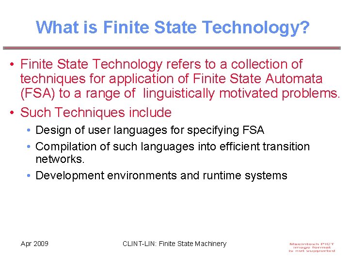 What is Finite State Technology? • Finite State Technology refers to a collection of