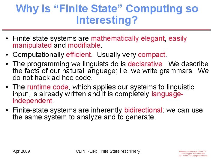 Why is “Finite State” Computing so Interesting? • Finite-state systems are mathematically elegant, easily