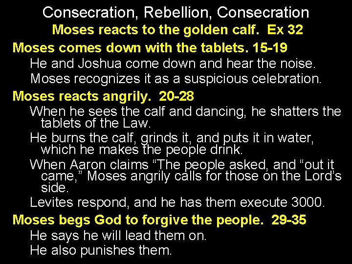 Consecration, Rebellion, Consecration Moses reacts to the golden calf. Ex 32 Moses comes down