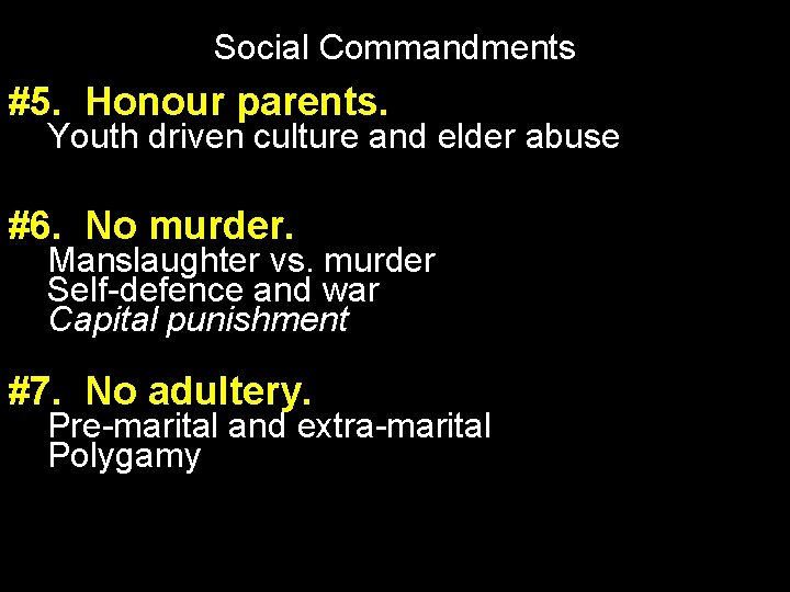 Social Commandments #5. Honour parents. Youth driven culture and elder abuse #6. No murder.