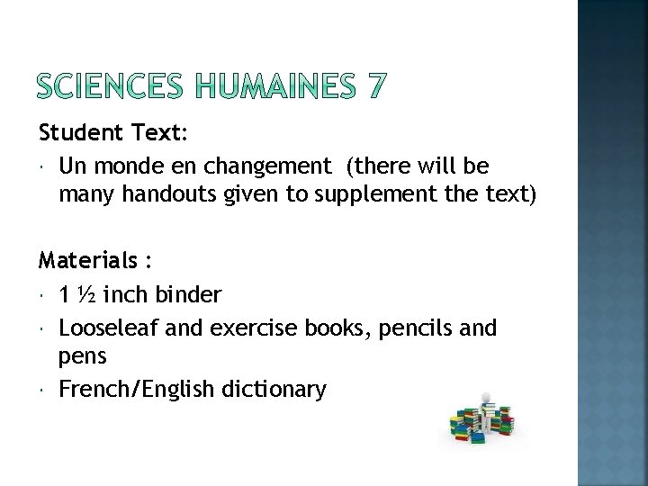 Student Text: Un monde en changement (there will be many handouts given to supplement