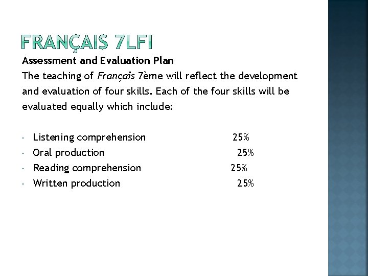 Assessment and Evaluation Plan The teaching of Français 7ème will reflect the development and