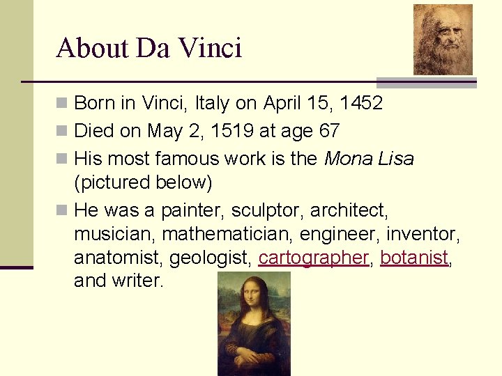 About Da Vinci n Born in Vinci, Italy on April 15, 1452 n Died About Da Vinci n Born in Vinci, Italy on April 15, 1452 n Died
